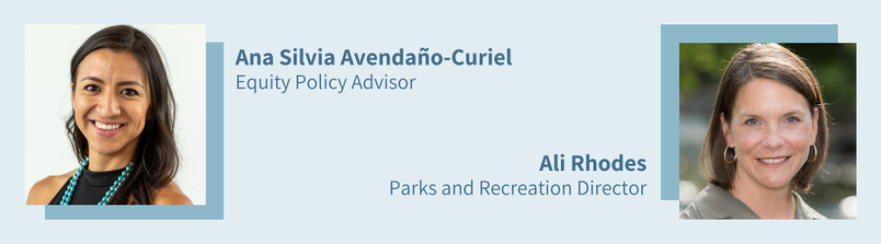 Headshots of Equity Policy Advisor Ana Silvia Avendaño-Curiel and Parks and Recreation Director Ali Rhodes