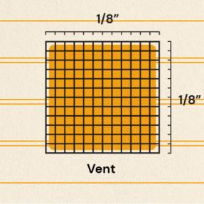 equip vents with mesh to reduce the risk of flying sparks and debris that could spread wildfire