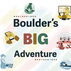 Colorful illustrations of community members enjoying Boulder with the words 'Boulder's Big Adventure'